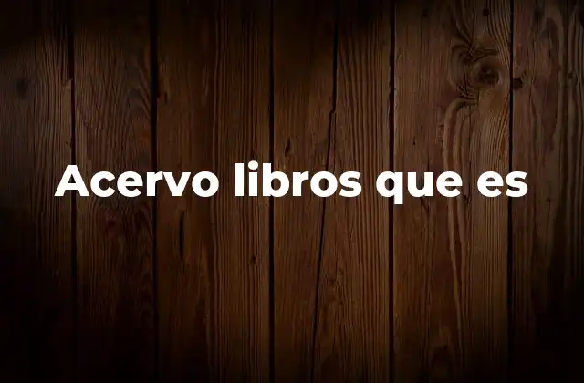 Acervo Libros que es