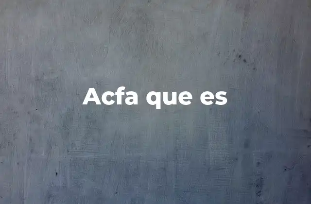 Acfa que es