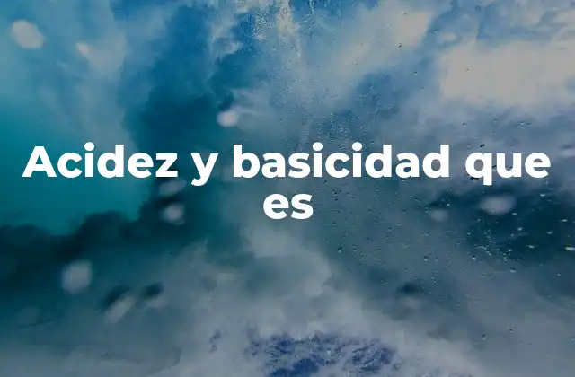 Acidez y Basicidad que es 2 La relación entre el pH y el equilibrio químico
