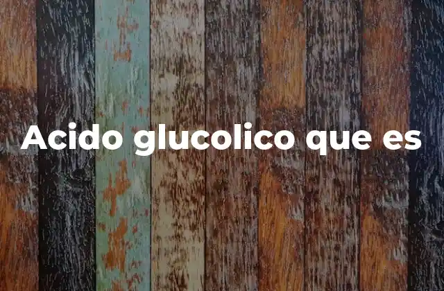 Acido Glucolico que es