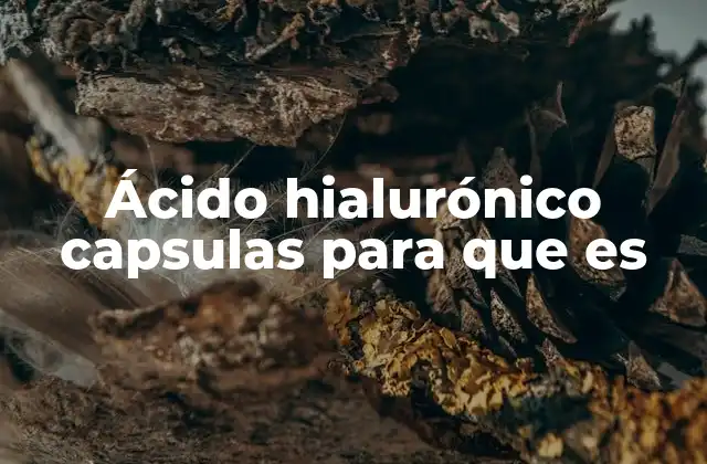 Ácido Hialurónico Capsulas para que es