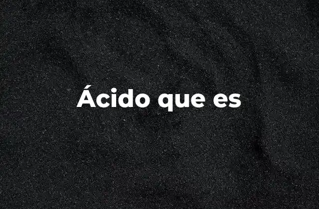 Ácido que es