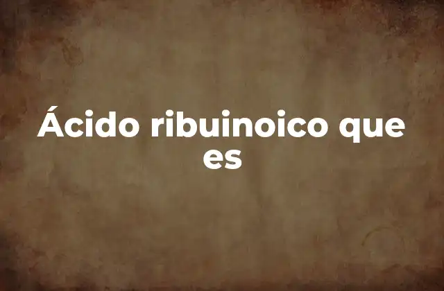 Ácido Ribuinoico que es
