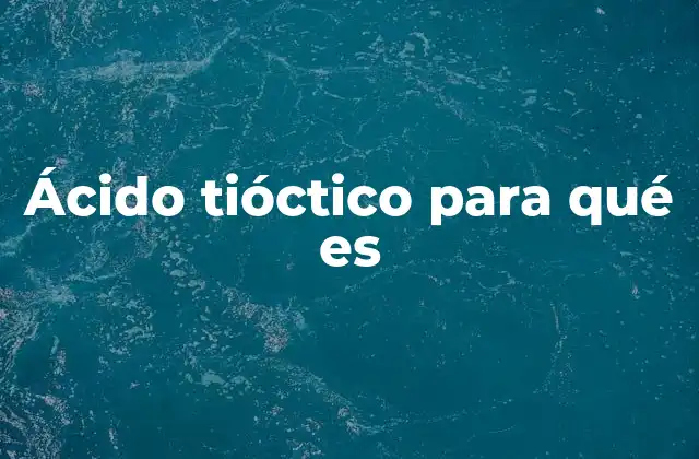 El papel del ácido tióctico en la salud celular