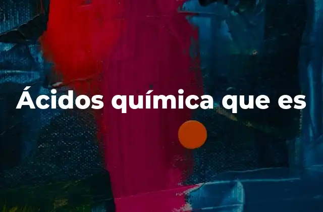 Ácidos Química que es