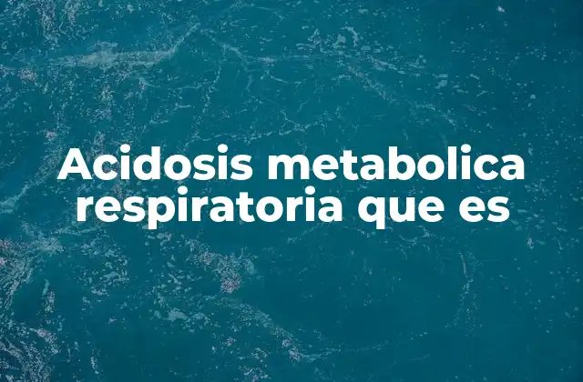 Acidosis Metabolica Respiratoria que es 2 Causas y mecanismos detrás de la acidosis respiratoria
