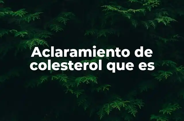 Aclaramiento de Colesterol que es