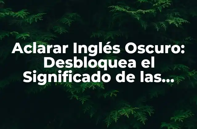 ¿Qué son las Palabras Oscuras en Inglés?