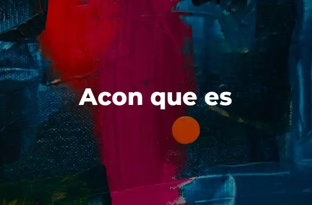 Acon que es