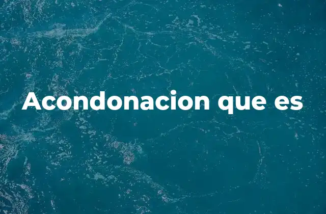 Acondonacion que es