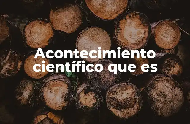 Acontecimiento Científico que es