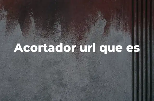Acortador Url que es