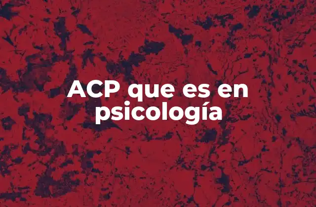 Acp que es en Psicología
