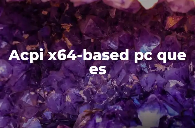 Acpi X64-based Pc que es