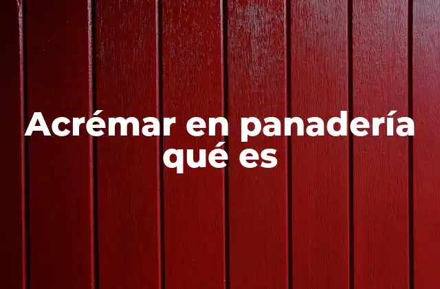 Acrémar en Panadería Qué es