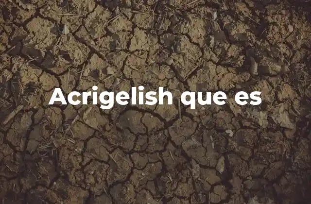 Acrigelish que es