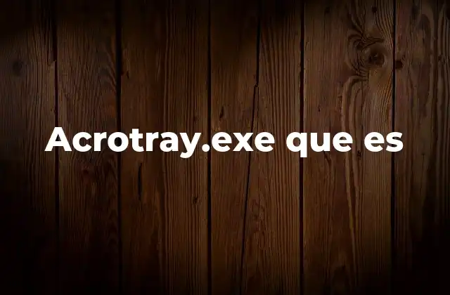 Acrotray.exe que es