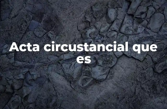 Acta Circustancial que es