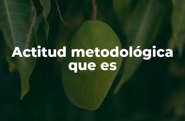 La base psicológica de una actitud metodológica