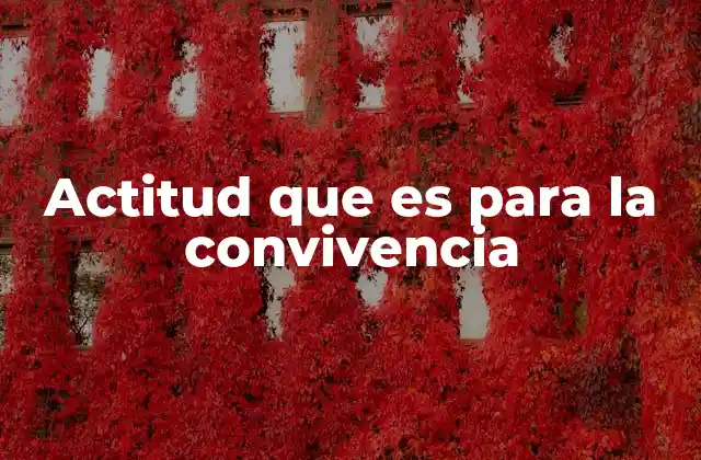 Actitud que es para la Convivencia