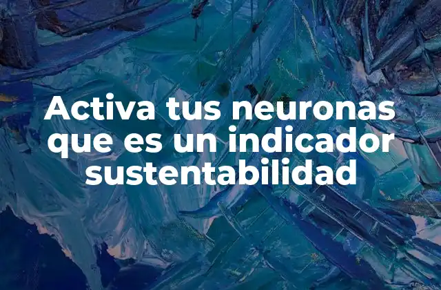 Activa Tus Neuronas que es un Indicador Sustentabilidad 2 La conexión entre pensamiento crítico y desarrollo sostenible