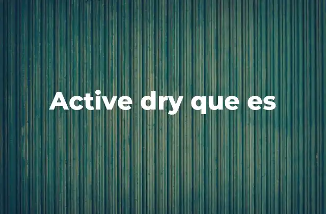 Active Dry que es