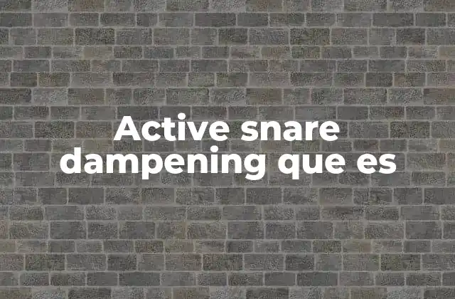 Active Snare Dampening que es