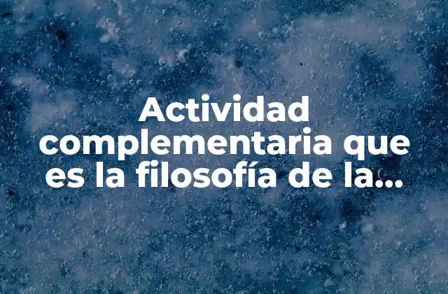 Actividad Complementaria que es la Filosofía de la Educación