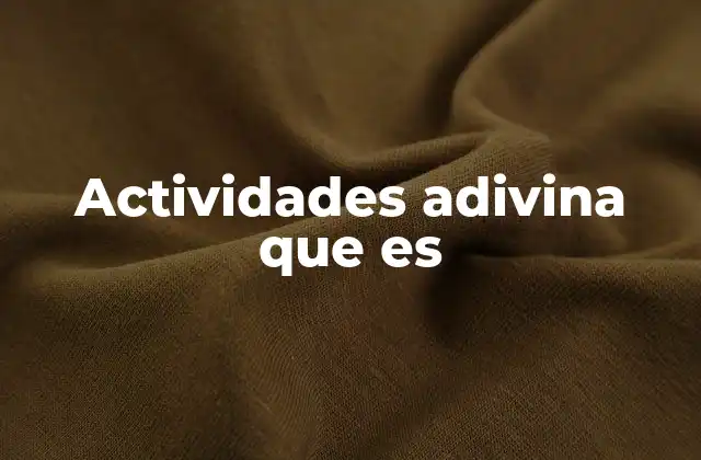 Cómo se juegan las actividades de adivinanza sin mencionar directamente adivina que es