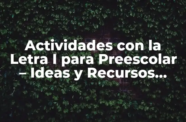 Actividades con la Letra I para Preescolar – Ideas y Recursos Educativos