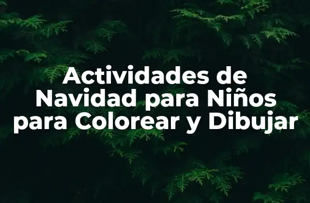 Actividades de Navidad para Niños para Colorear y Dibujar