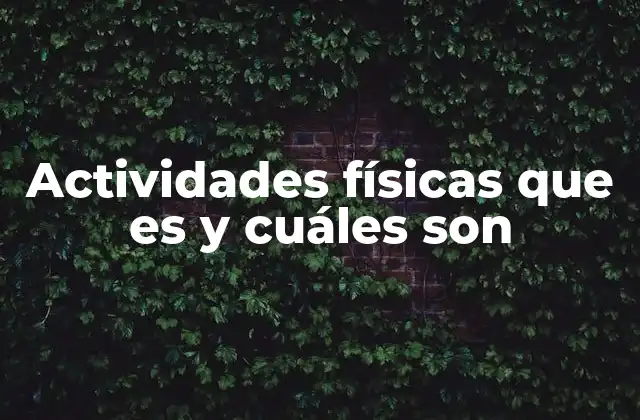 Actividades Físicas que es y Cuáles Son