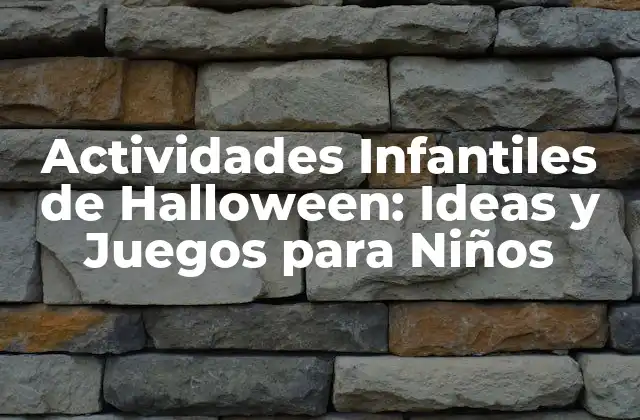 Actividades Infantiles de Halloween: Ideas y Juegos para Niños