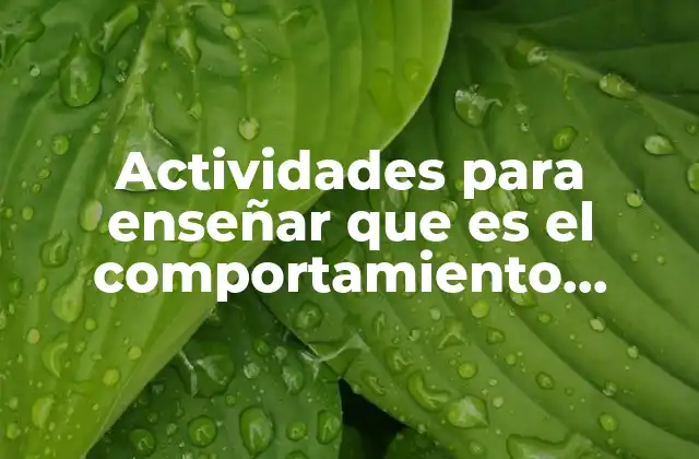 Actividades para Enseñar que es el Comportamiento Humano
