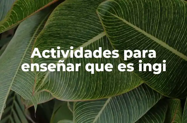 Actividades para Enseñar que es Ingi 2 Cómo acercar a los estudiantes a la ingeniería sin mencionar la palabra ingi