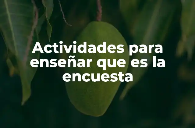 Actividades para Enseñar que es la Encuesta