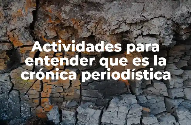 Actividades para Entender que es la Crónica Periodística