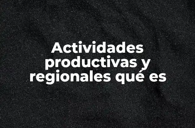 La importancia de las actividades productivas en el desarrollo local