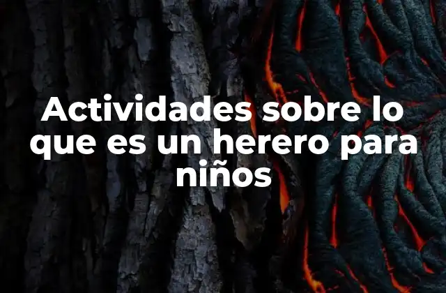 Actividades sobre Lo que es un Herero para Niños