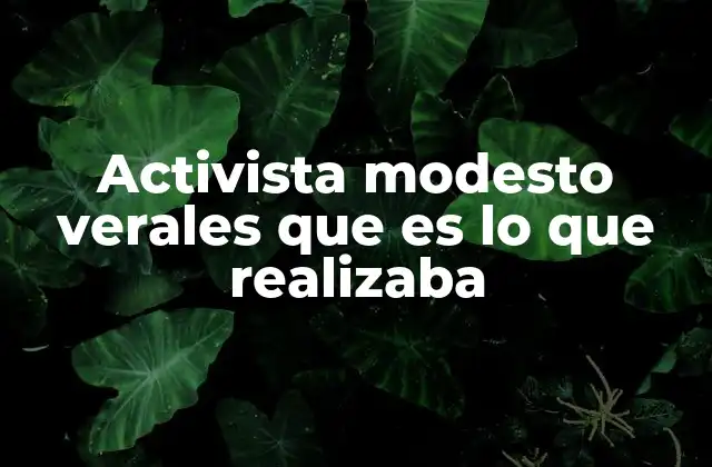Activista Modesto Verales que es Lo que Realizaba
