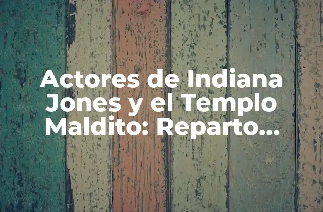 Harrison Ford como Indiana Jones: El Héroe de la Aventura