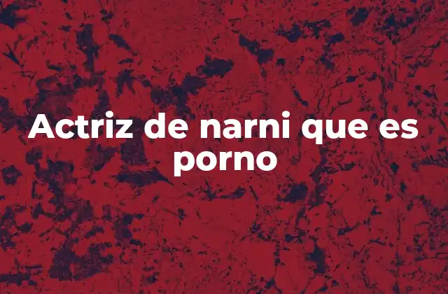 Actriz de Narni que es Porno