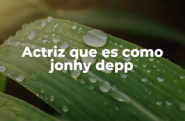 Actriz que es como Jonhy Depp