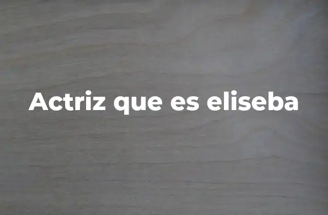 Actriz que es Eliseba