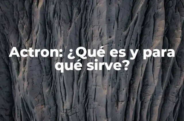 Actron: ¿qué es y para Qué Sirve?