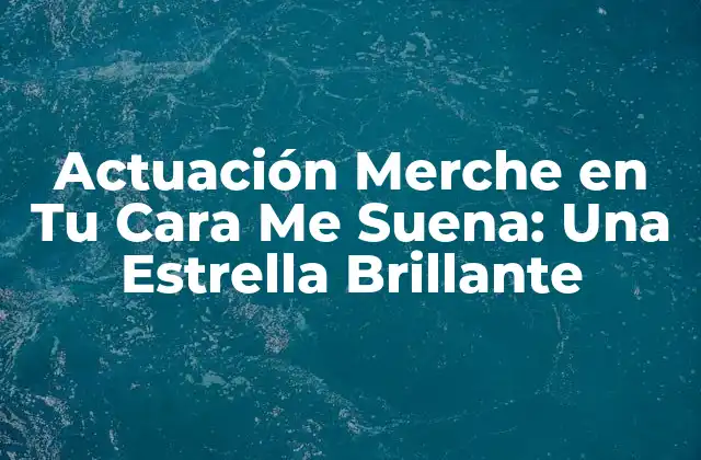 Actuación Merche en Tu Cara Me Suena: una Estrella Brillante