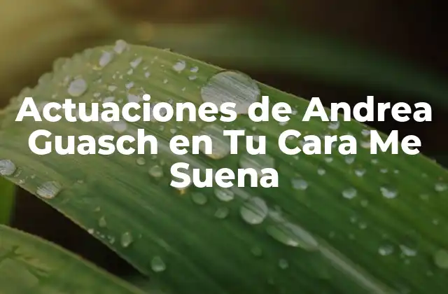 La entrada de Andrea Guasch en Tu Cara Me Suena