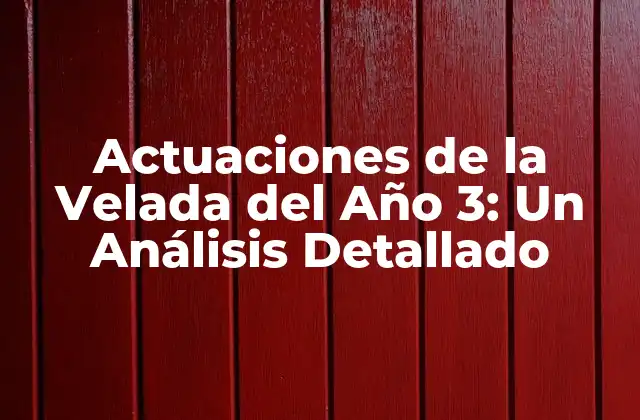 Actuaciones de la Velada Del Año 3: un Análisis Detallado