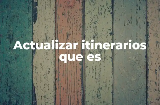 Actualizar Itinerarios que es