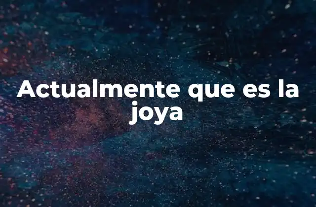 La evolución de los objetos valiosos a lo largo de la historia